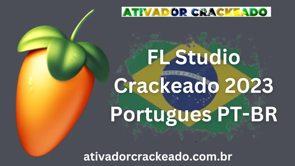 FL Studio Crackeado 2023 Download Português PT-BR