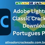 Adobe Lightroom Classic Crackeado Download Português PT-BR