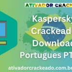 Kaspersky Crackeado Download Português PT-BR