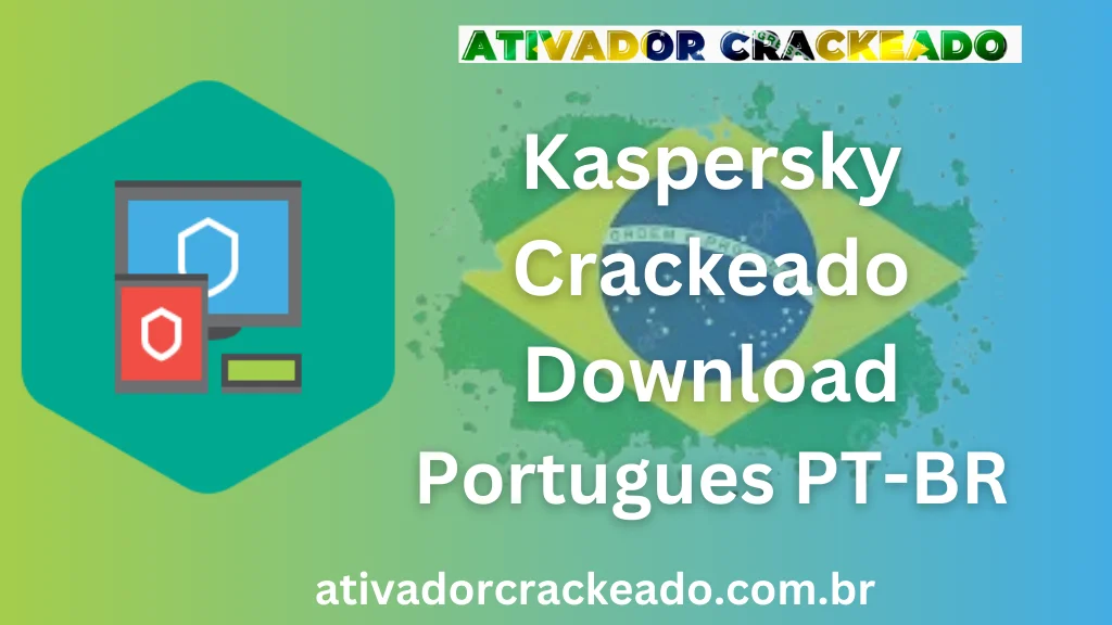 Kaspersky Crackeado Download Português PT-BR