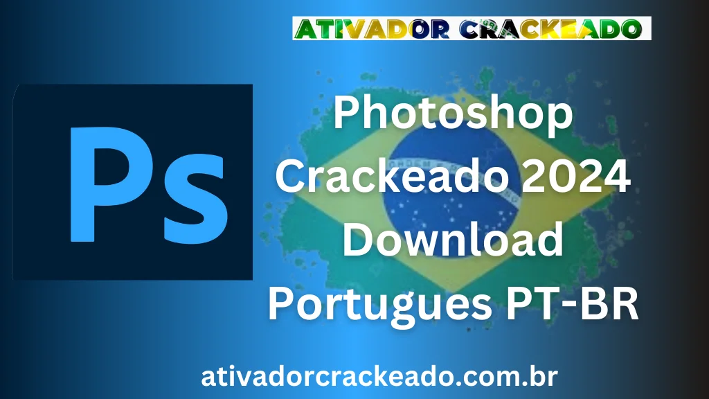 Crackeado 2024 Download Português PTBR » Ativador e Crackeado