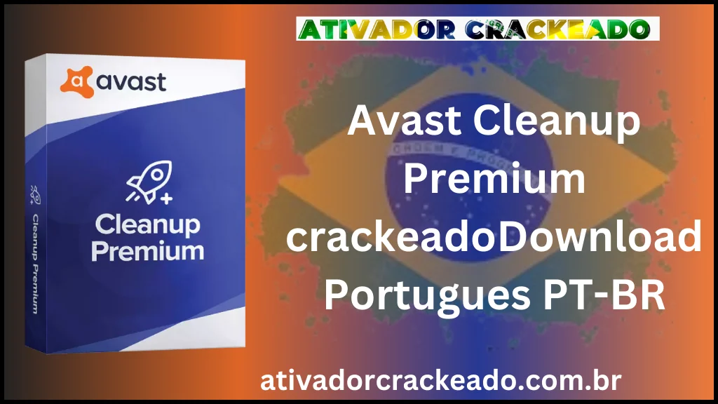Avast Cleanup Premium crackeado Crackeado Download Português PT-BR