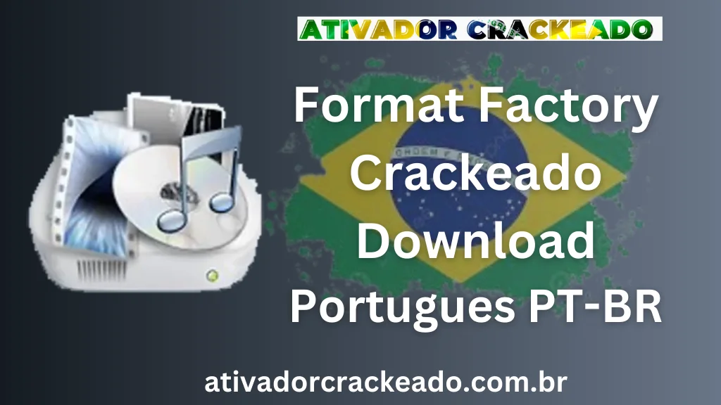 Format Factory Crackeado Downlaod Português PT-BR