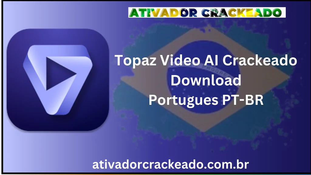 Topaz Video AI Crackeado Download Português PT-BR