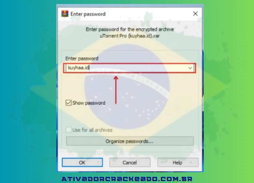 Use o WinRAR para primeiro extrair o arquivo zip baixado. Em seguida, digite “ativadorcrackeado.com.br” como senha.