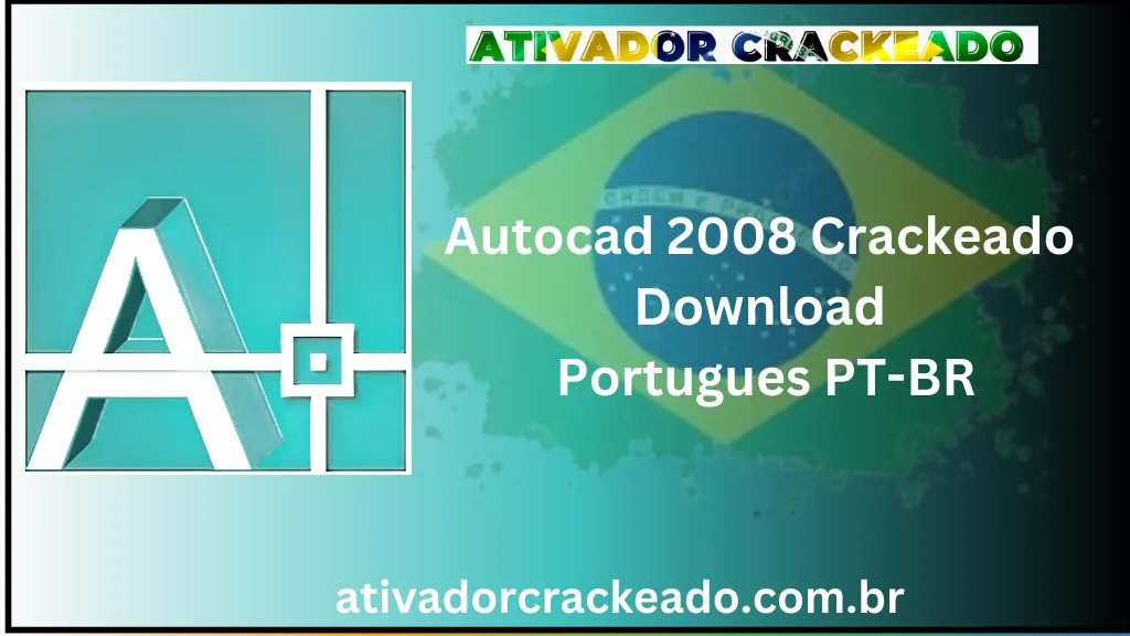 Autocad 2008 Crackeado Download Português PT-BR