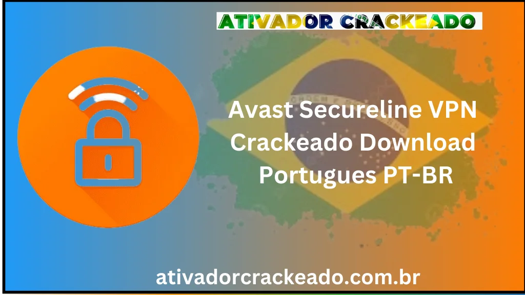 Avast Secureline Vpn Crackeado Download Português Pt Br Ativador E Crackeado 2754