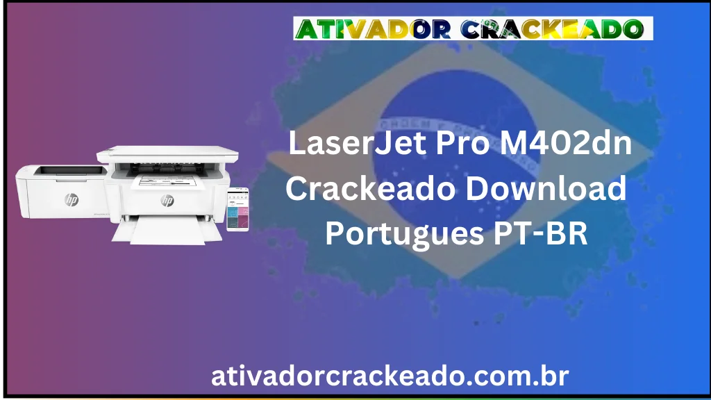 HP LaserJet Pro M402dn Crackeado Download PT-BR