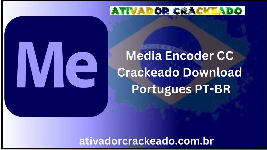 Media Encoder CC Crackeado Download Português PT-BR
