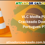 VLC Media Player Crackeado Download Português PT-BR