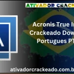 Acronis True Image Crackeado Download Português  PT-BR