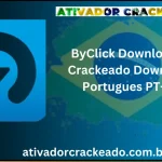 ByClick Downloader Crackeado Download Português  PT-BR