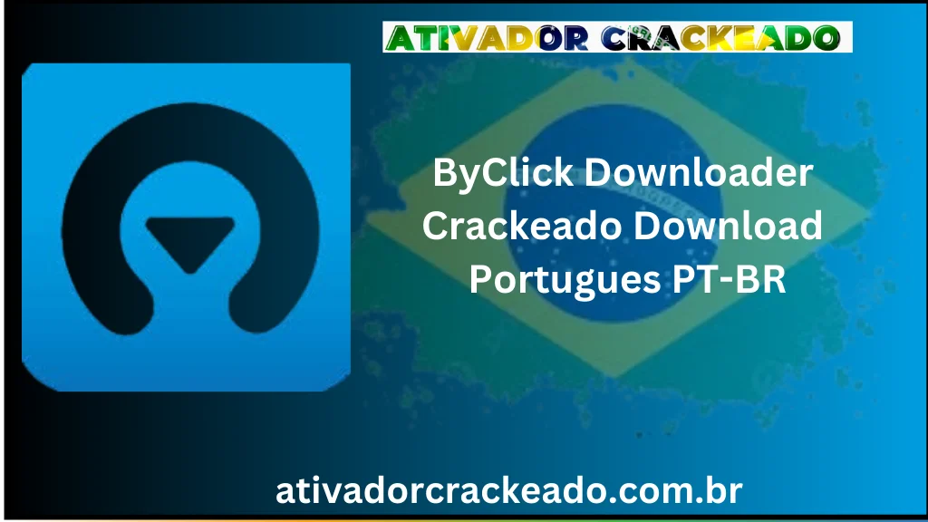 ByClick Downloader Crackeado Download Português  PT-BR