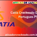 Catia Crackeado Download Português  PT-BR