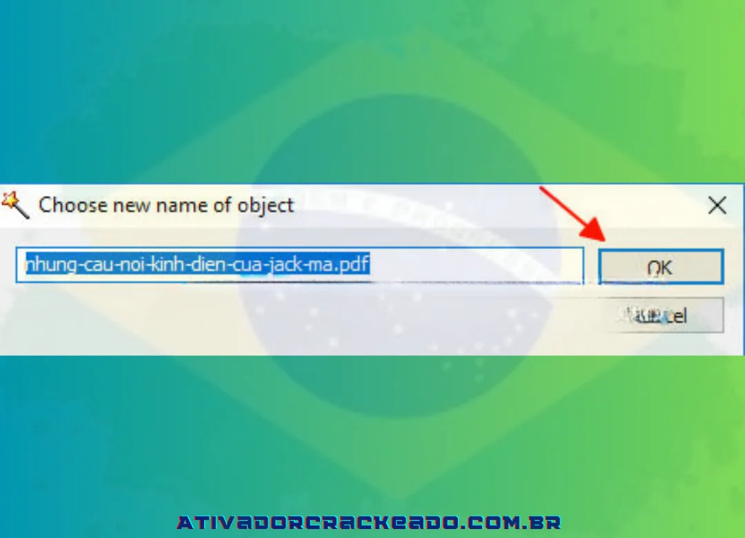 Depois disso, dê um novo nome ao arquivo e clique em OK.