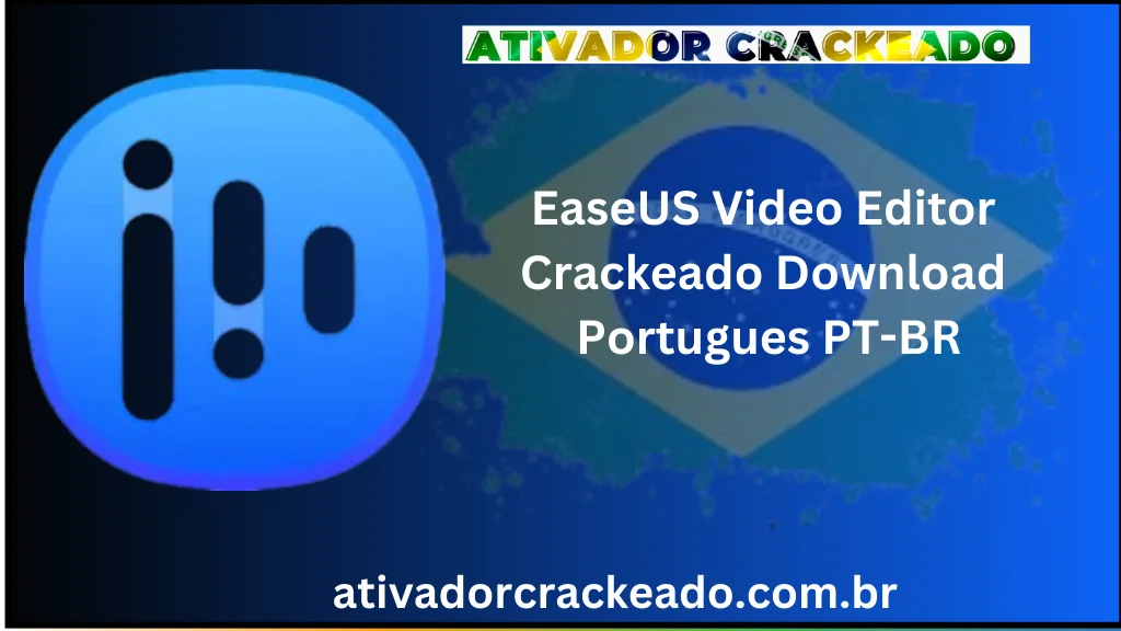 EaseUS Video Editor Crackeado Download Português  PT-BR