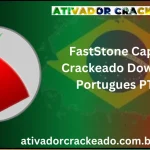 FastStone Capture Crackeado Download Português  PT-BR