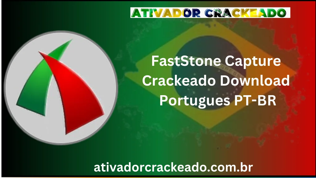 FastStone Capture Crackeado Download Português  PT-BR