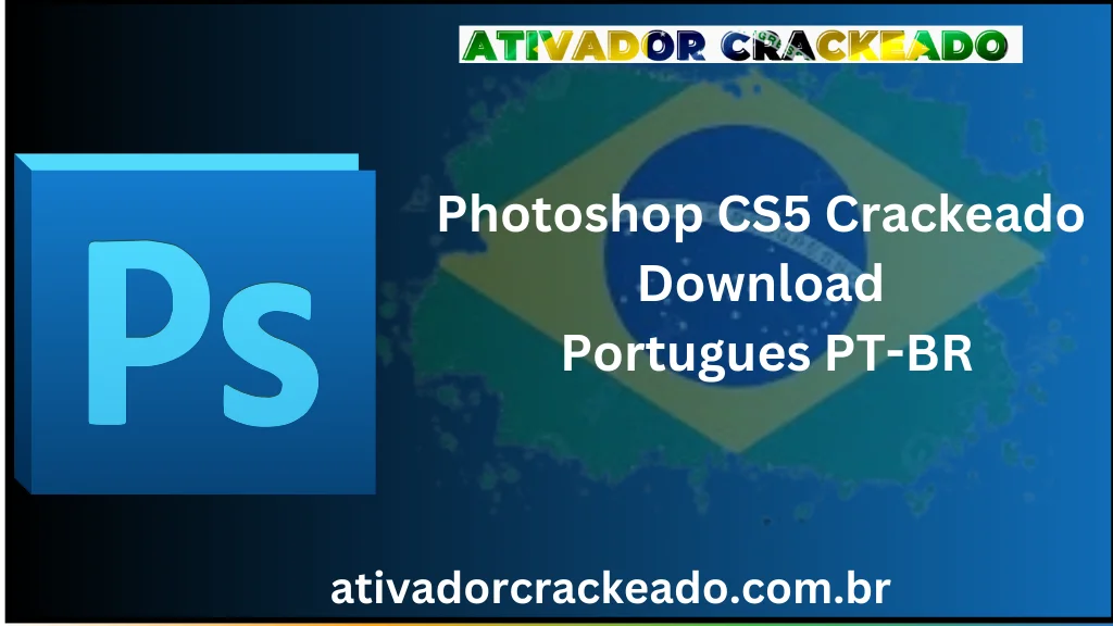 Photoshop CS5 Crackeado Download Português  PT-BR