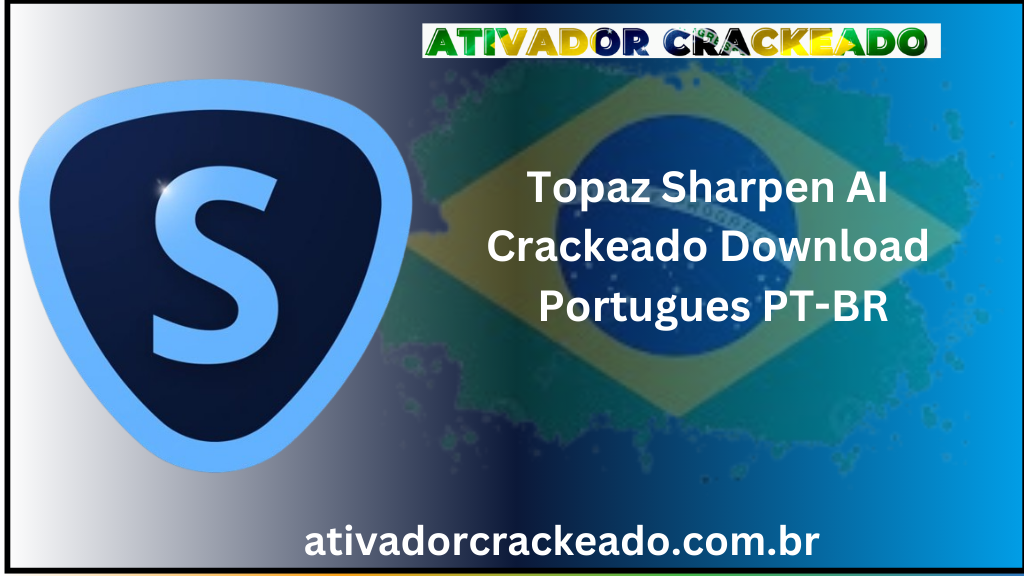 Topaz Sharpen AI Crackeado Download Português  PT-BR