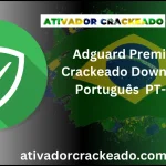 Adguard Premium Crackeado Download Português  PT-BR