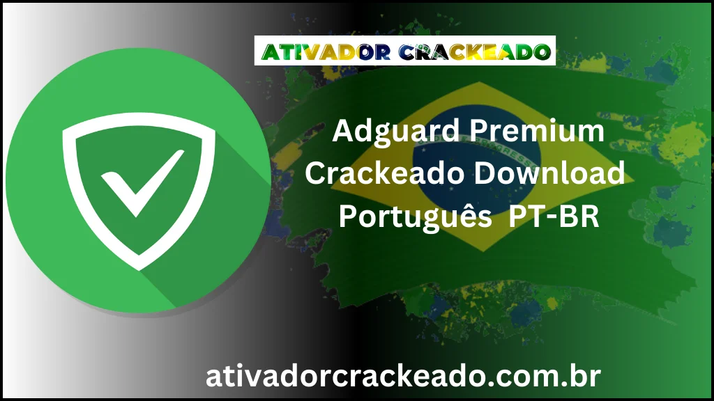 Adguard Premium Crackeado Download Português  PT-BR