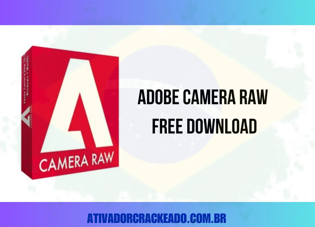 Adobe Camera Raw Crackeado Download