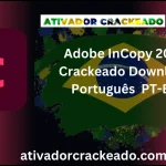 Adobe InCopy 2024 Crackeado Download Português  PT-BR