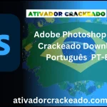 Adobe Photoshop 2021 Crackeado Download Português  PT-BR