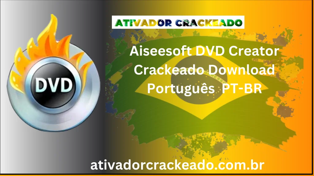 Aiseesoft DVD Creator Crackeado