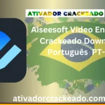 Aiseesoft Video Enhancer Crackeado Download Português  PT-BR