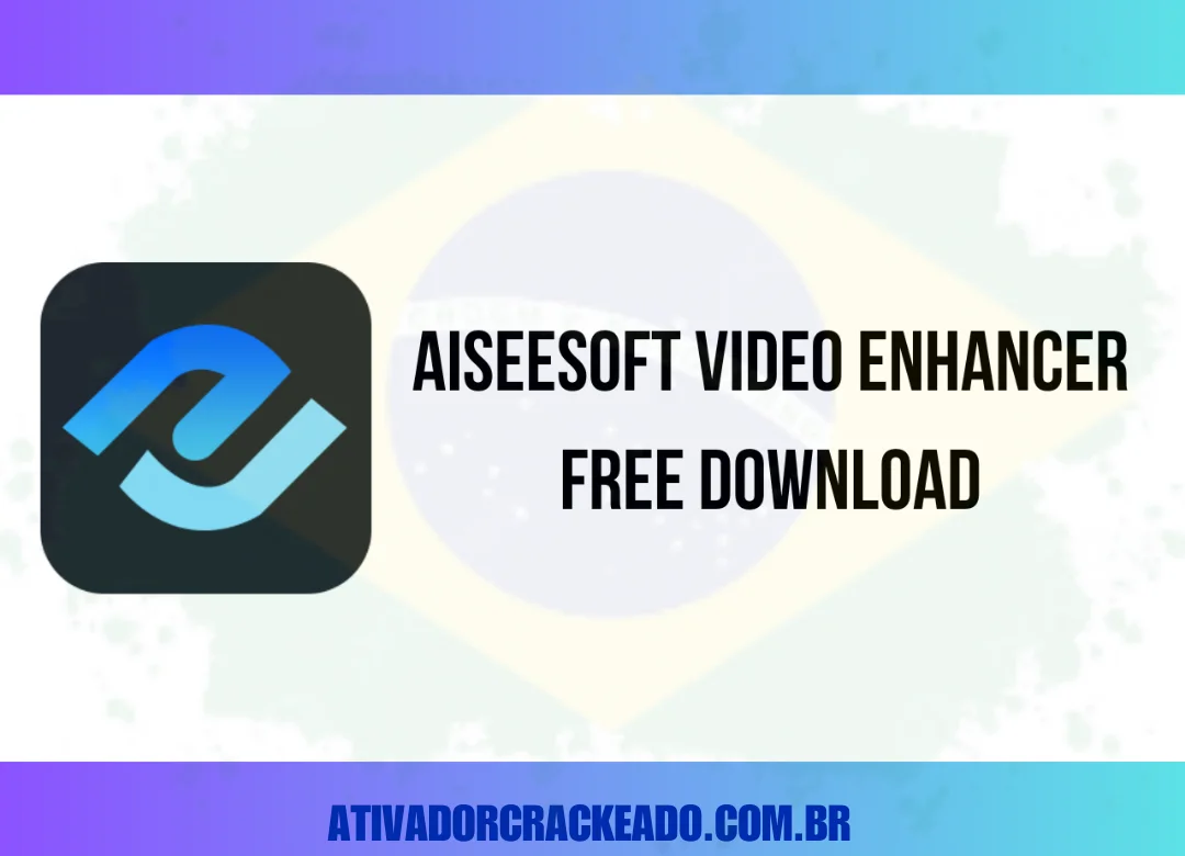 Aiseesoft Video Enhancer Crackeado Download