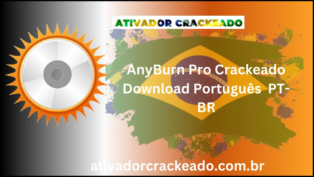 AnyBurn Pro 6.2 Crackeado Download Português  PT-BR