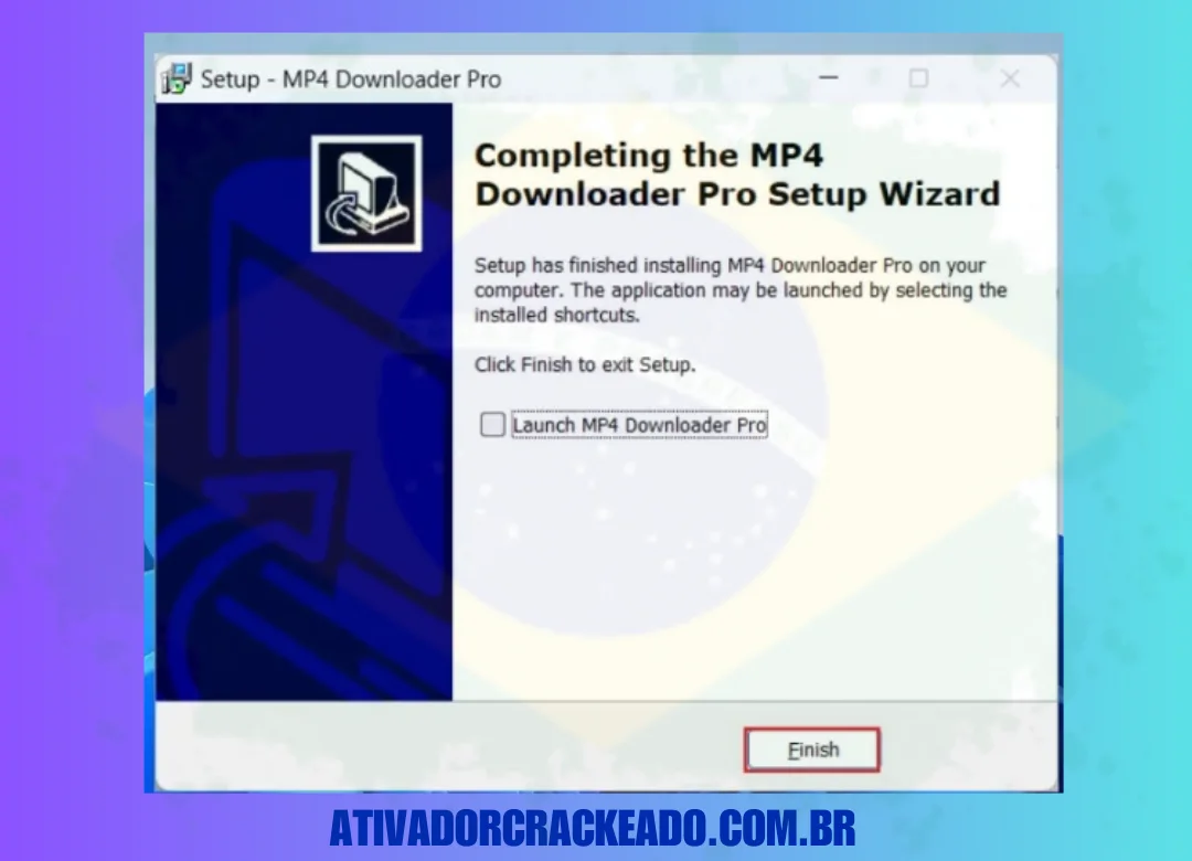 Após a instalação ser concluída, a tela “Concluindo o Assistente de Configuração do MP4 Downloader