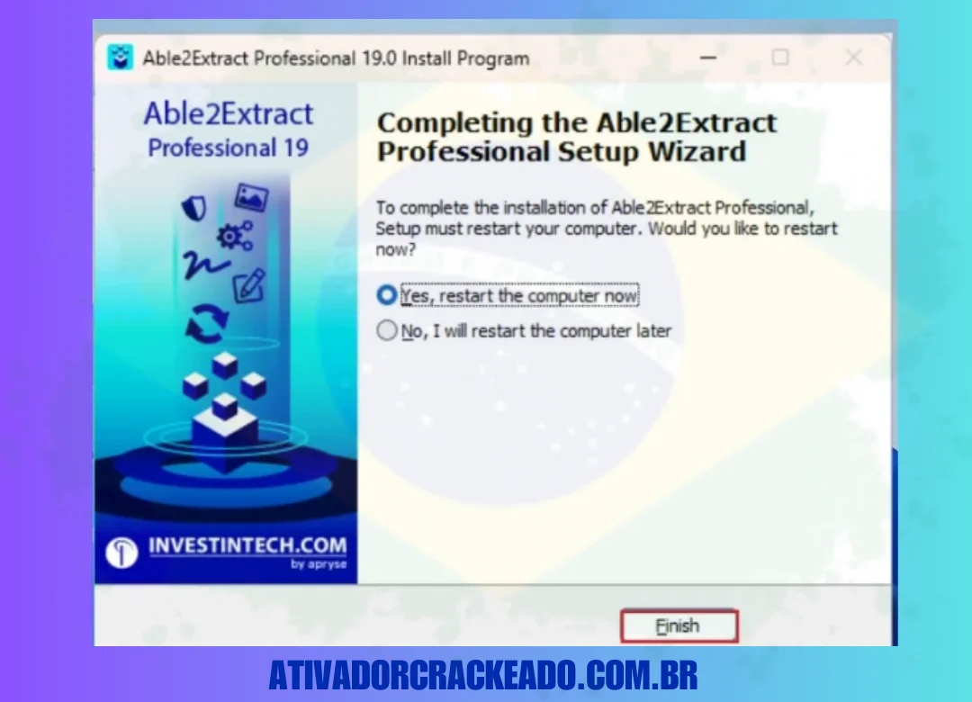 Assim que a instalação estiver concluída, clique em 'Finish'. Isso fará com que seu sistema reinicie, completando a instalação do Able2Extract Professional.