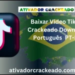 Baixar Video Tiktok Crackeado