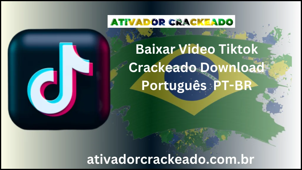 Baixar Video Tiktok Crackeado