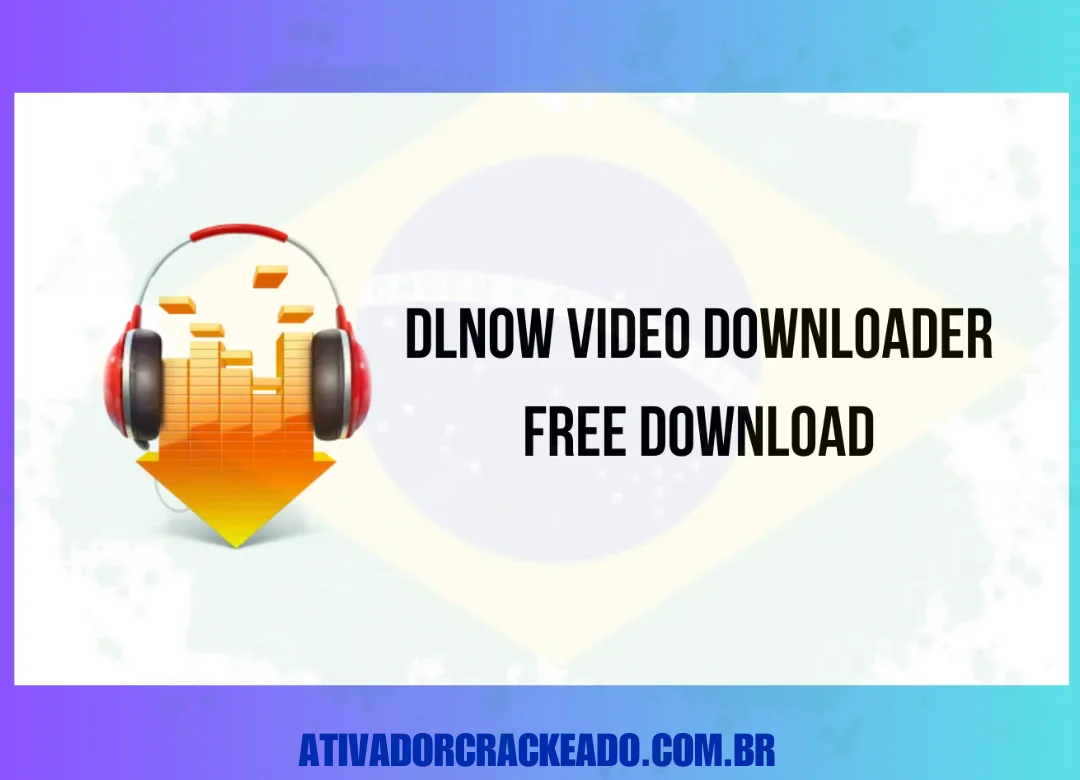 DLNow Video Downloader Crackeado Download