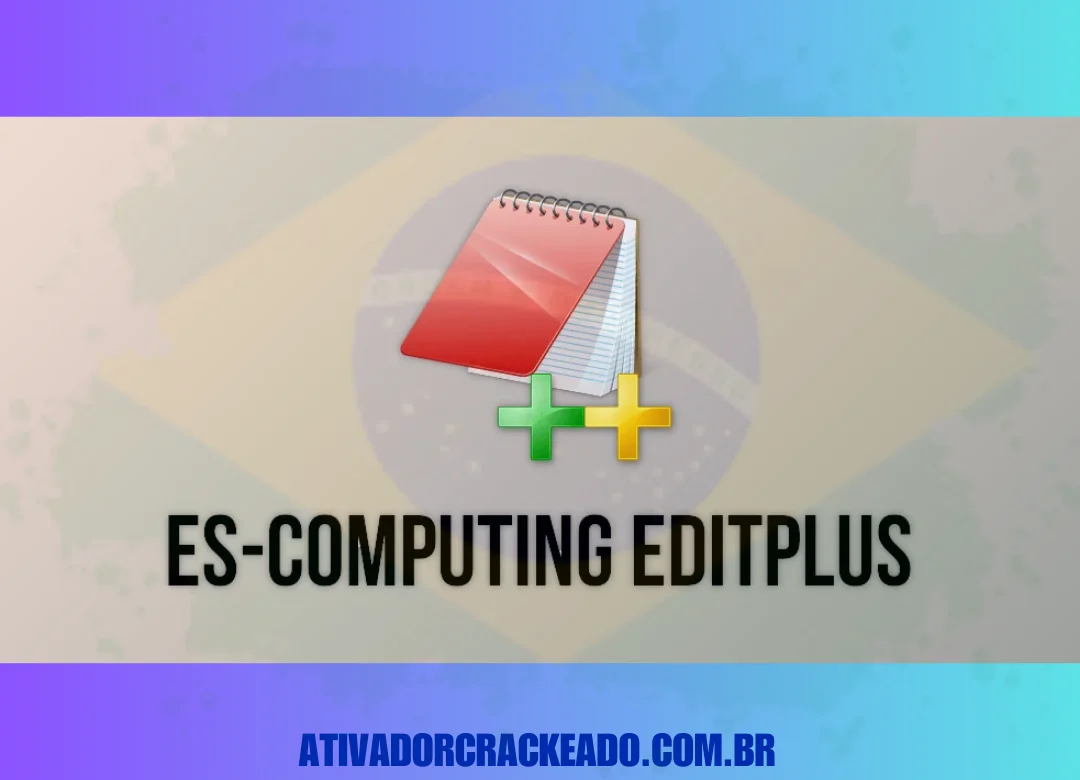 ES-Computing EditPlus Crackeado