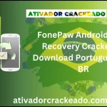 FonePaw Android Data Recovery Crackeado