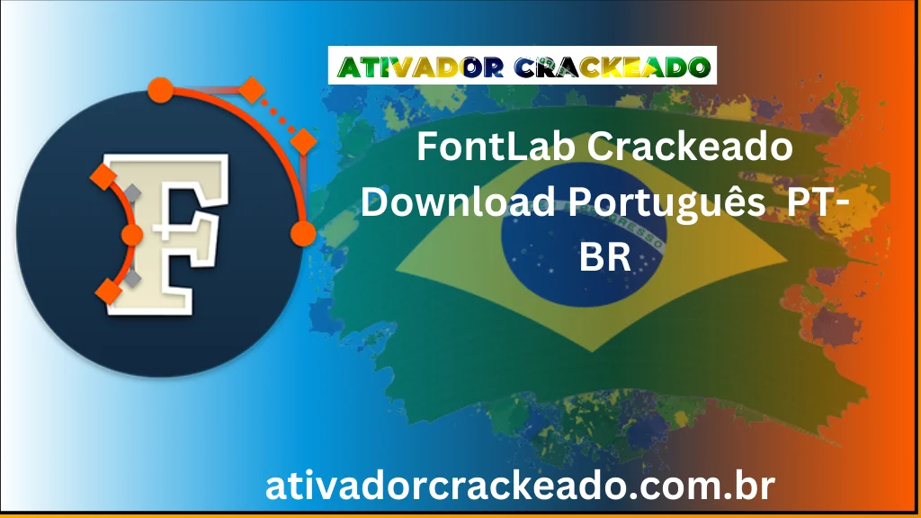 FontLab Crackeado Download Português  PT-BR