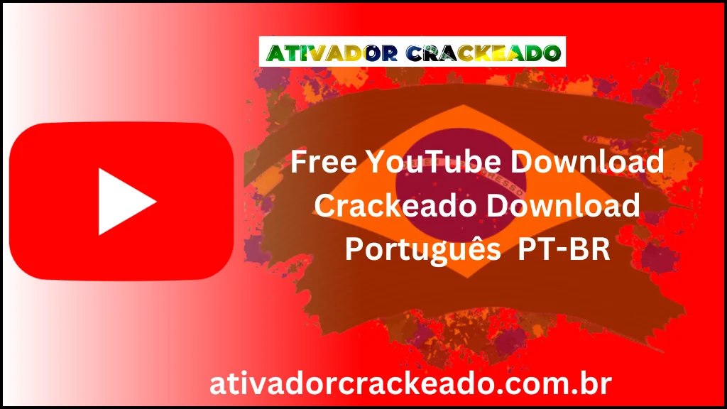 Free YouTube Download Crackeado Download Português  PT-BR