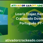 Loaris Trojan Remover Crackeado Download Português  PT-BR