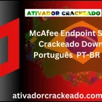 McAfee Endpoint Security Crackeado Download Português  PT-BR