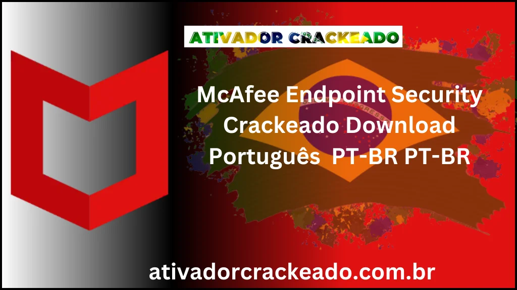 McAfee Endpoint Security Crackeado Download Português  PT-BR