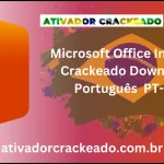 Microsoft Office Installer Crackeado Download Português  PT-BR