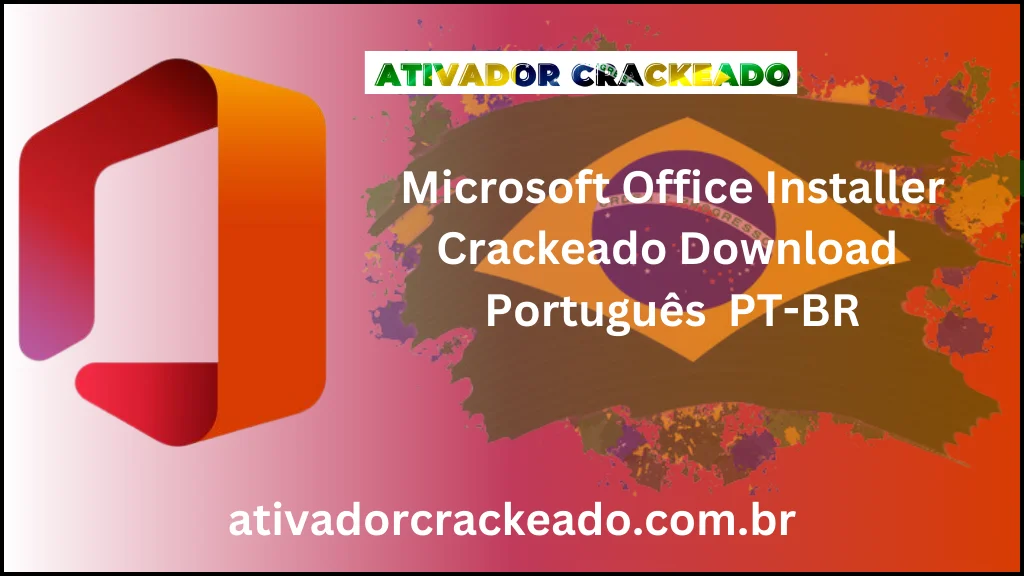 Microsoft Office Installer Crackeado Download Português  PT-BR