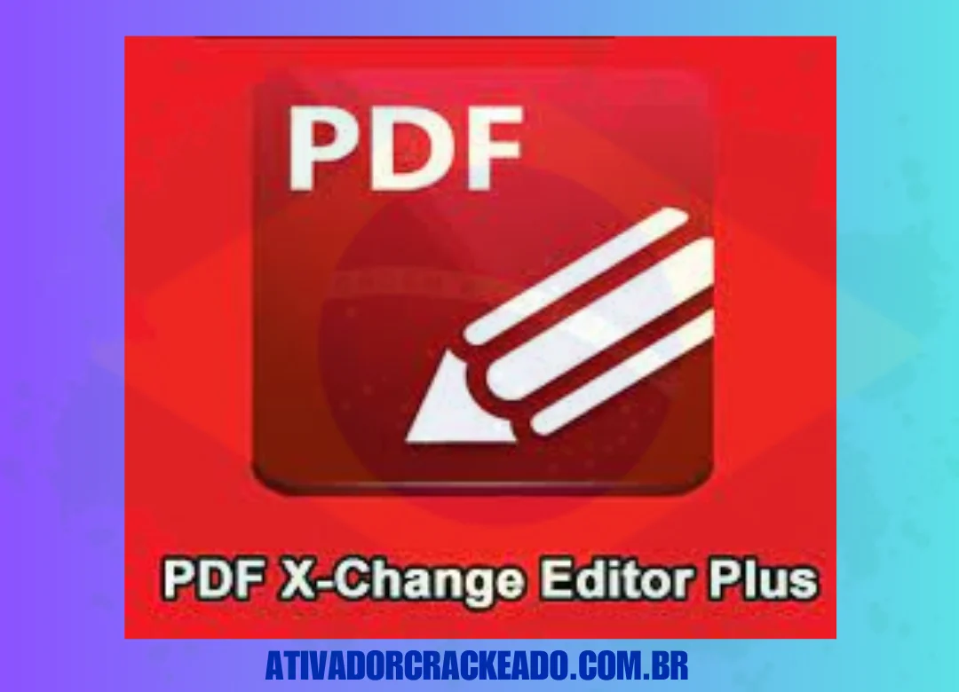 PDF-XChange Editor Plus Crackeado Download