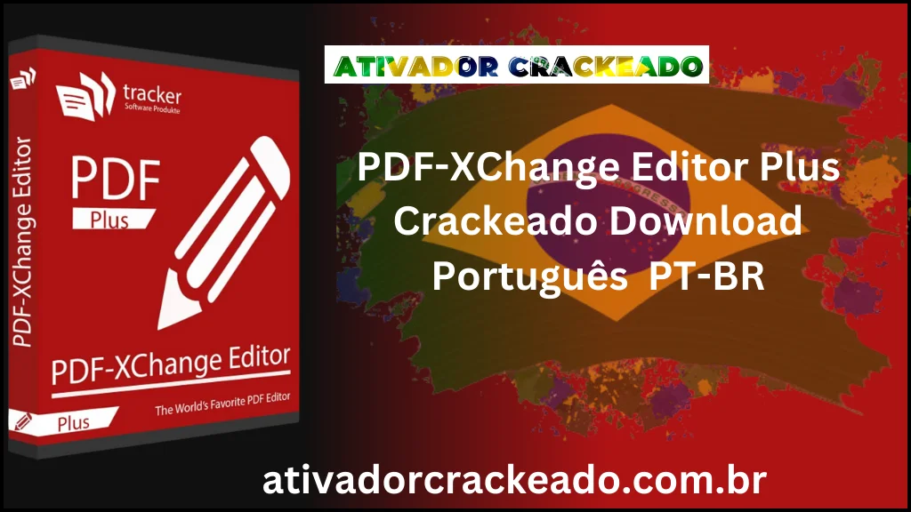 PDF-XChange Editor Plus Crackeado Download Português  PT-BR