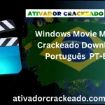 Windows Movie Maker Crackeado Download Português  PT-BR